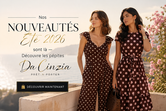 ✨ Nos Nouveautés Été 2026 sont là — Découvre les pépites Da Cinzia !